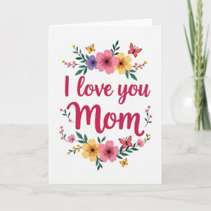 I Love You Mom Floral Scene Card