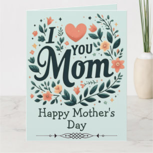 ​I Love You Mom Floral Wreath - Happy Mother's Day Card