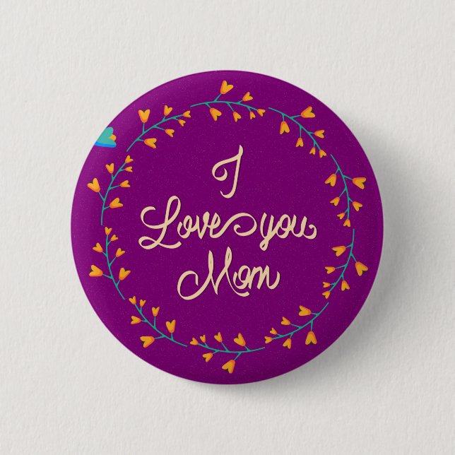 I Love You Mom Happy Mother's Day Floral Wreath 2 Inch Round Button (Front)