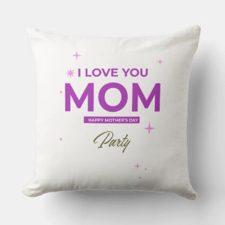 I Love You Mom - Happy Mother's Day T-Shirt  Throw Pillow