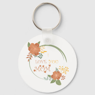 I Love You Mom Keychain