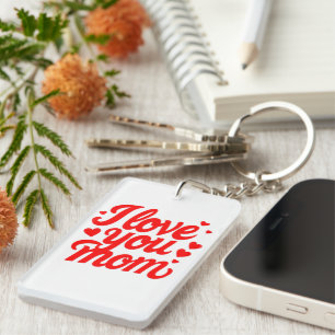 I LOVE YOU MOM KEYCHAIN