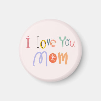 I Love You Mom Magnet