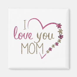 I Love You Mom Magnet
