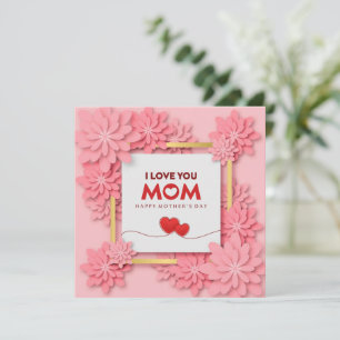 I Love You Mom Mother’s Day Floral and Gold Card