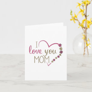 I Love You Mom  Mother's Day Card