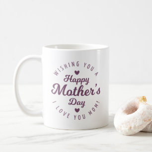 I Love You Mom Mother's Day   Coffee Mug