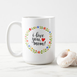 I Love You Mom Mother's Day Floral Calligraphy    Coffee Mug