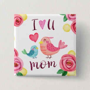 I Love You Mom Mother's Day Pin Button