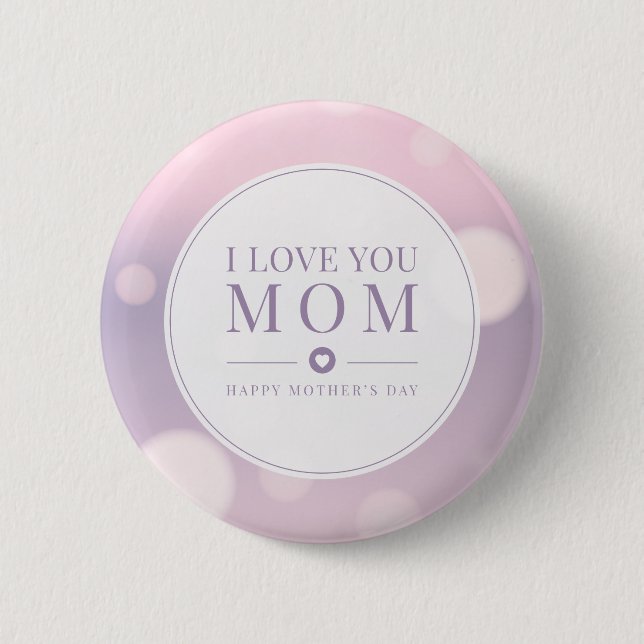 I Love You Mom Mother's Day | Pin Button (Front)