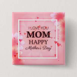 I Love You Mom Mother's Day Pin Button