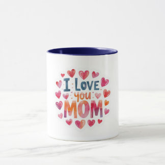 I Love You Mom Mug
