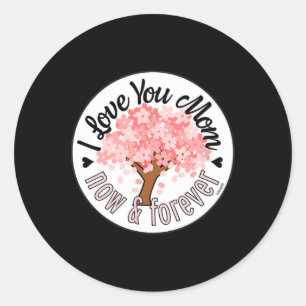 I Love You Mom - Now And Forever Pink Tree Modern  Classic Round Sticker