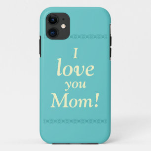 I love you Mom! Phone Case