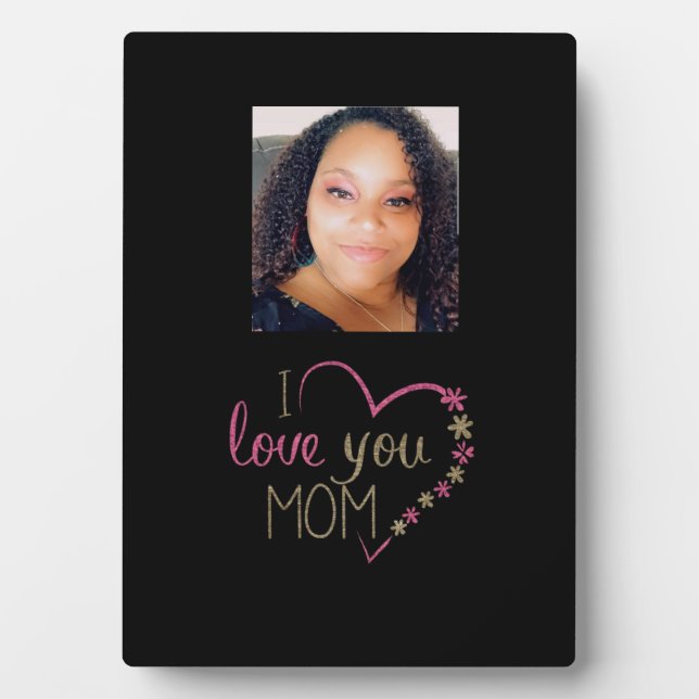 I love you Mom photo Plaque (Front)