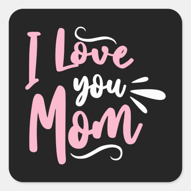 I love you Mom Square Sticker (Front)
