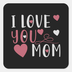 I Love You Mom Square Sticker