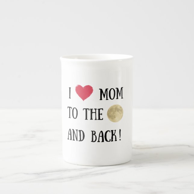 I love you mom to the moon and back, super gift bone china mug (Front)
