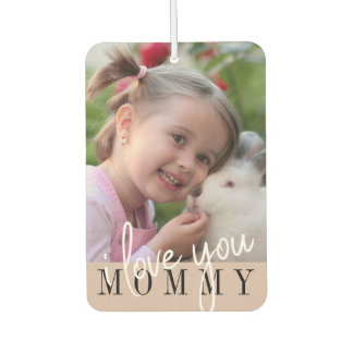 I Love You Mommy Custom Photo Air Freshener