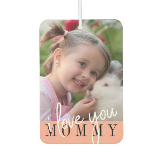 I Love You Mommy Custom Photo Air Freshener