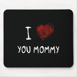 I love you mommy_ mother's day i love mom kids mouse pad