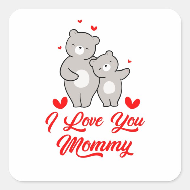 I Love You Mommy Square Sticker (Front)