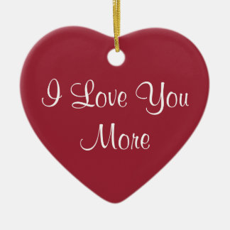 I Love You More Ceramic Ornament