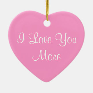 I Love You More Ceramic Ornament