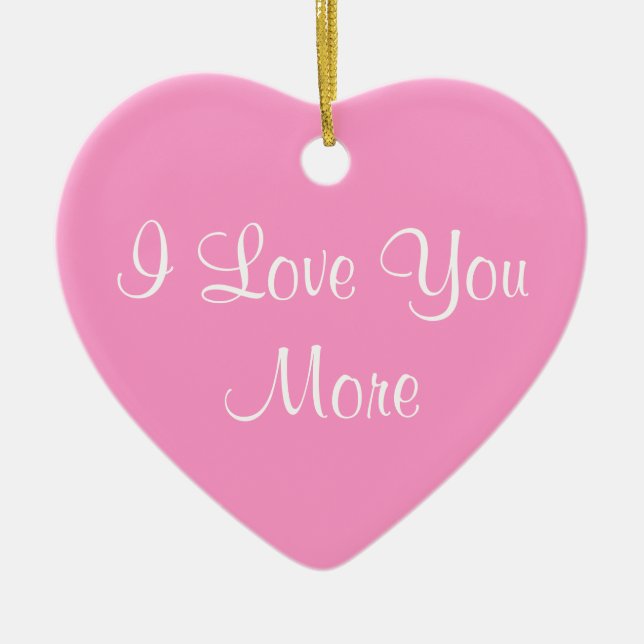 I Love You More Ceramic Ornament (Front)