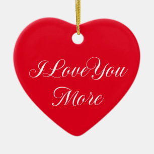 I Love You More Ceramic Ornament