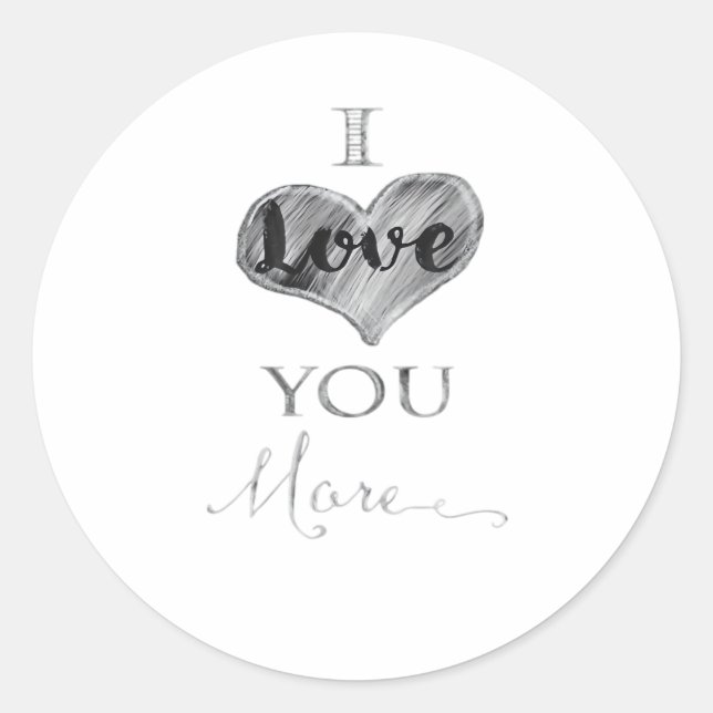 I Love You More Chalkboard Heart Typography  Classic Round Sticker (Front)