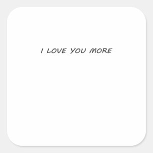 I Love You More Clean Modern Design  Square Sticker