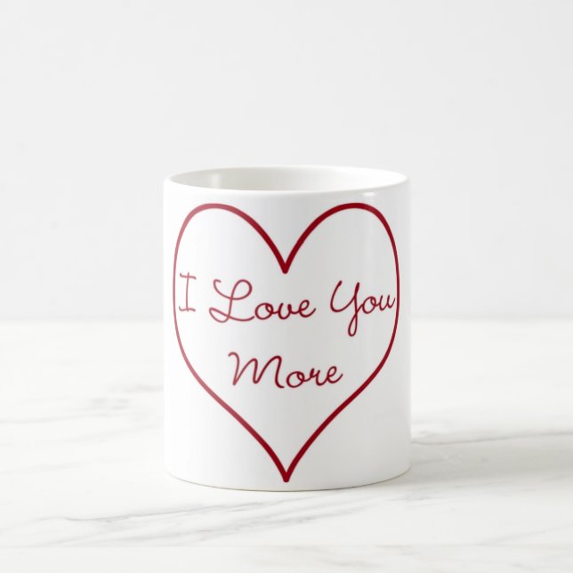 I Love You More Coffee Mug (Center)
