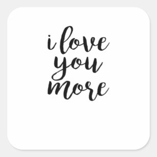 I Love You More Elegant Love Design Square Sticker