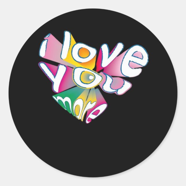 I Love You More Elegant Style  Classic Round Sticker (Front)