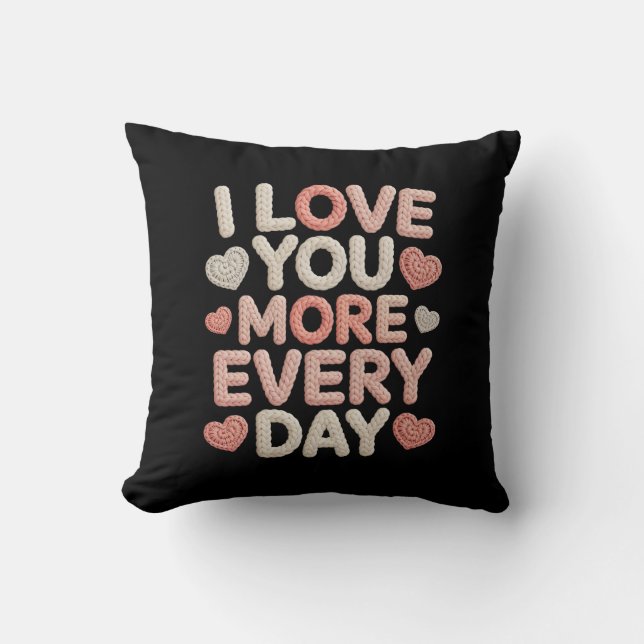 "I Love You More Every Day" Knitted Text & Crochet Throw Pillow (Front)