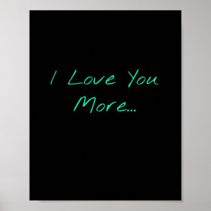 I Love You More Handwritten Style  Poster