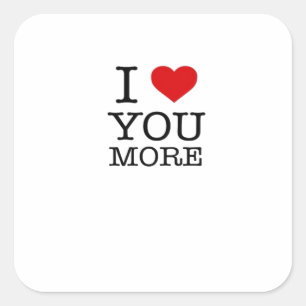 I Love You More I Heart You More Playful Love  Square Sticker
