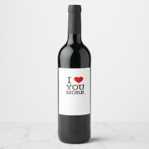 I Love You More I Heart You More Playful Love  Wine Label
