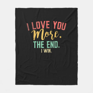 I Love You More I Win Funny Playful Design  Fleece Blanket