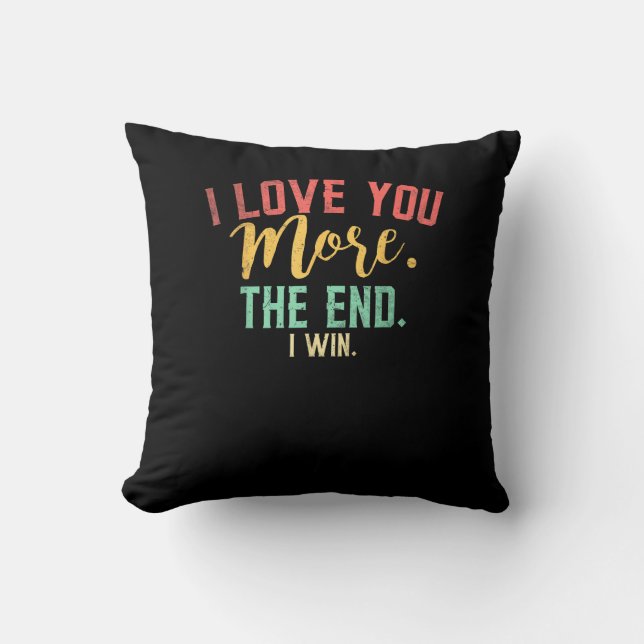 I Love You More I Win Funny Playful Design  Throw Pillow (Front)