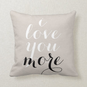 I love you more inspirational quote saying trendy throw pillow
