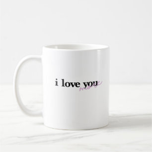 I Love You More Mixed Fonts Typography Design  Coffee Mug