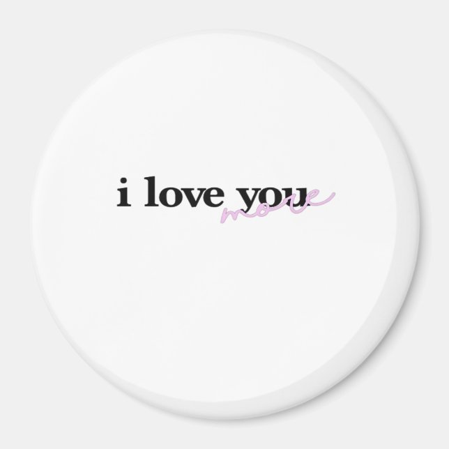 I Love You More Mixed Fonts Typography Design  Magnet (Front)