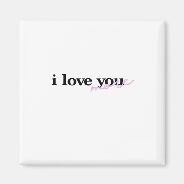 I Love You More Mixed Fonts Typography Design  Magnet (Front)