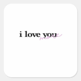 I Love You More Mixed Fonts Typography Design  Square Sticker