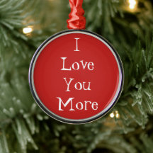 "I Love You More" Ornament