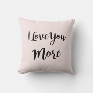 I Love You More Pillow