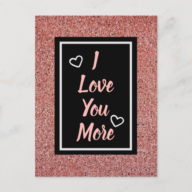 I Love You More Pink Rose Gold Glitter Postcard (Front)
