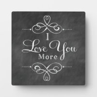 I Love You More Plaque Chalkboard Style